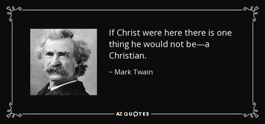 quote-if-christ-were-here-there-is-one-thing-he-would-not-be-a-christian-mark-twain-36-78-67