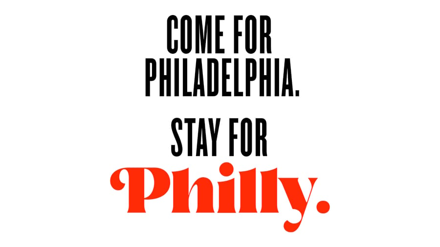 Come for Philadelphia. Stay for Philly.